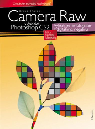 Kniha: Camera Raw v Adobe Photoshop CS2 - Bruce Fraser