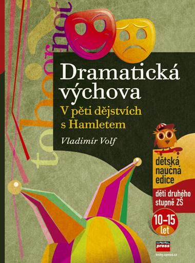 Kniha: Dramatická výchova - Vladimír Volf