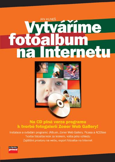 Kniha: Vytváříme fotoalbum na Internetu - Jan Kuneš