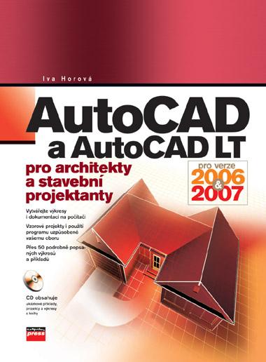 Kniha: AutoCAD a AutoCAD LT pro architekty a stavební projektanty - Iva Horová
