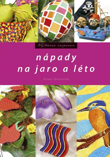 Kniha: Nápady na jaro a léto - Michala Šmikmátorová