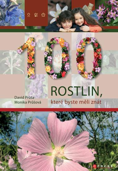 Kniha: 100 rostlin, které byste měli znát - Monika Průšová, David Průša