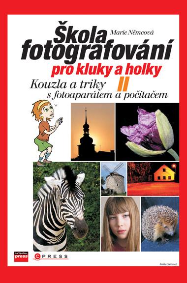 Kniha: Škola fotografování pro kluky a holky II - Marie Němcová