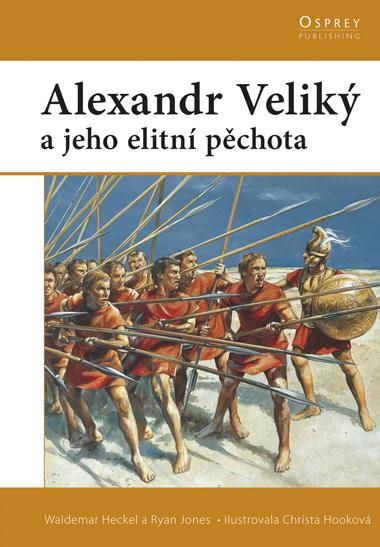 Kniha: Alexander Veliký a jeho elitní pěchota - Ryan Jones, Waldemar Heckel