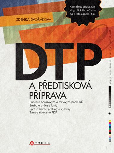 Kniha: DTP a předtisková příprava - Zdenka Dvořáková