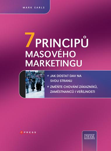 Kniha: 7 principů masového marketingu - Mark Earls