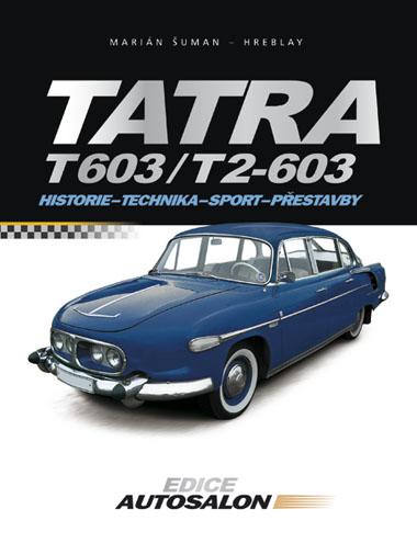 Kniha: Tatra T 603 a T2 - 603 - Marián Šuman-Hreblay