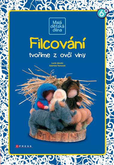Kniha: Filcování - Gabriela Tomcová, Lucie Jakubů
