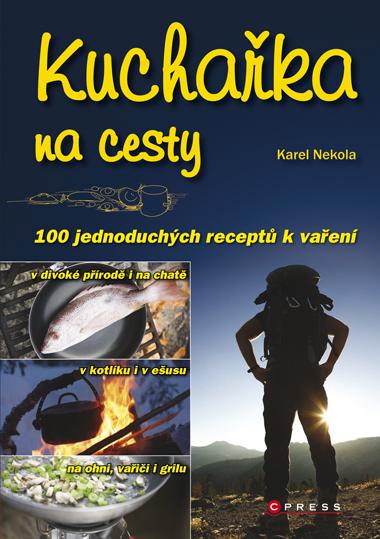 Kniha: Kuchařka na cesty - Karel Nekola