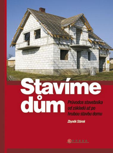 Kniha: Stavíme dům - Zbyněk Stárek