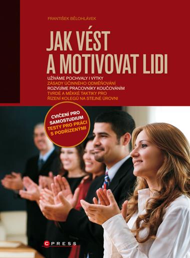 Kniha: Jak vést a motivovat lidi - František Bělohlávek