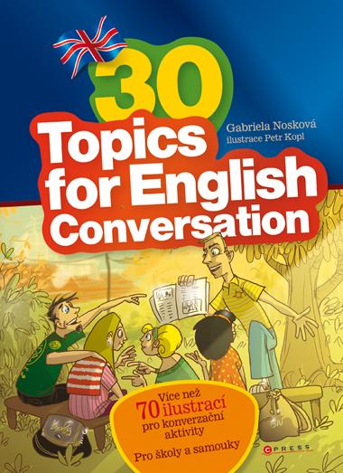 Kniha: 30 Topics for English Conversation - Gabriela Nosková, Petr Kopl
