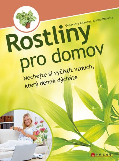 Kniha: Rostliny pro domov - Ariane Boixiere, Genevieve Chaudet
