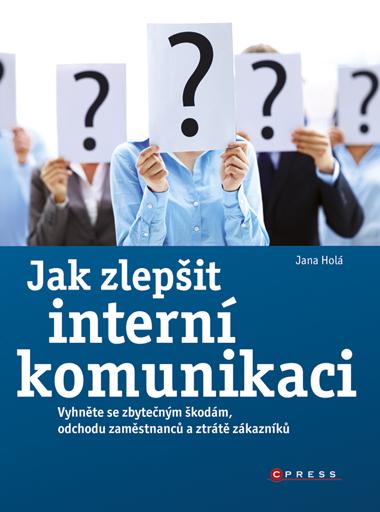 Kniha: Jak zlepšit interní komunikaci - Jana Holá