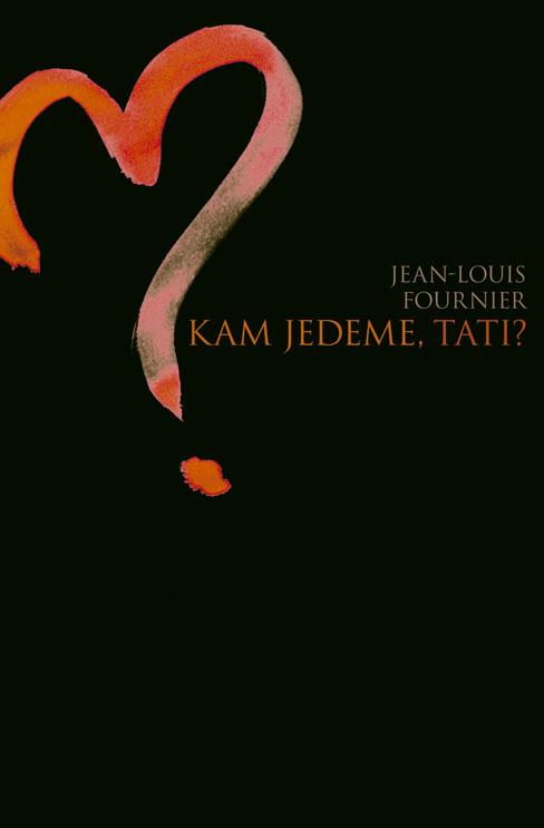 Kniha: Kam jedeme, tati? - Jean-Louis Fournier