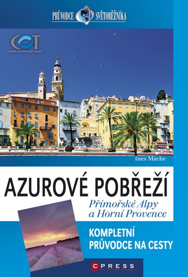 Kniha: Azurové pobřeží, Přímořské Alpy a Horní Provence - Ines Mache