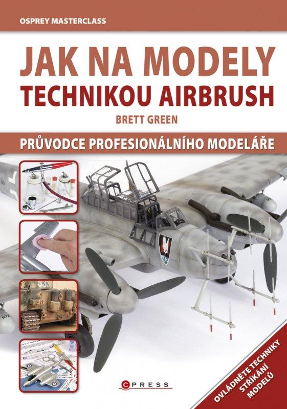 Kniha: Jak na modely technikou airbrush - Brett Green
