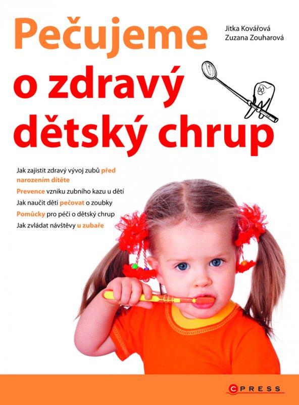 Kniha: Pečujeme o zdravý dětský chrup - Zuzana Zouharová, Jitka Kovářová