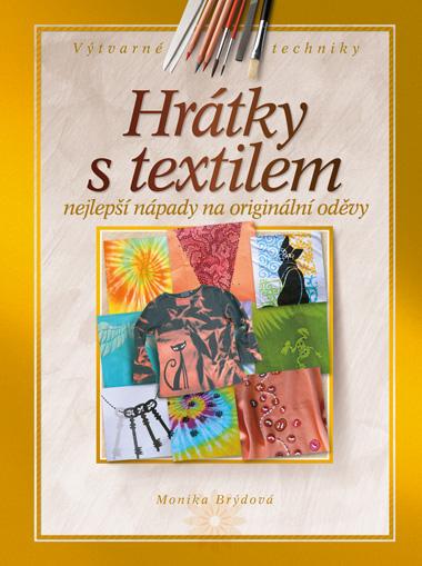 Kniha: Hrátky s textilem - Monika Brýdová