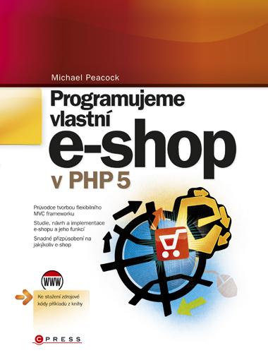 Kniha: Programujeme vlastní e-shop - Michael Peacock