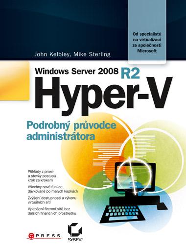 Kniha: Microsoft Windows Server 2008 R2 Hyper-V - John Kelbley, Mike Sterling