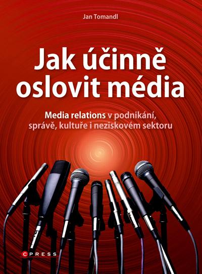 Kniha: Jak účinně oslovit média - Jan Tomandl