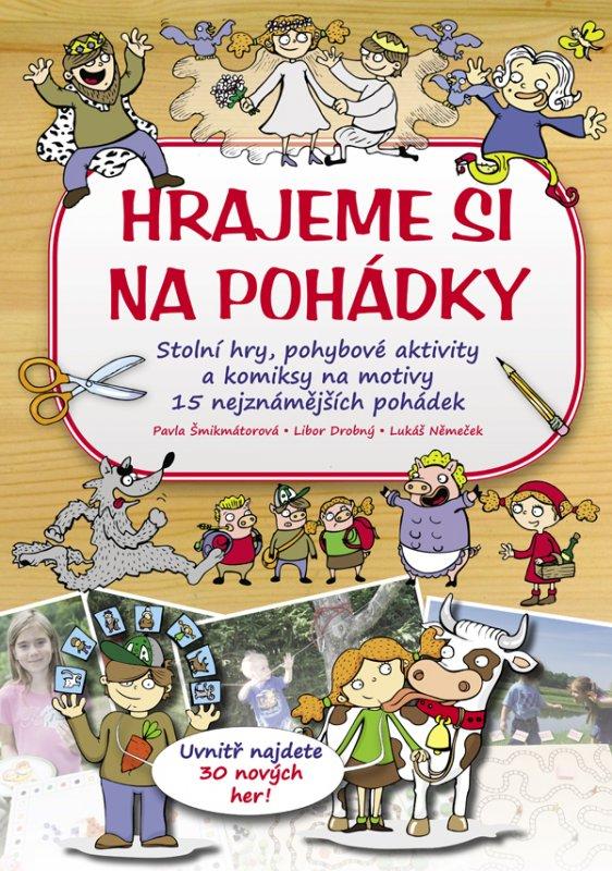 Kniha: Hrajeme si na pohádky - Pavla Šmikmátorová
