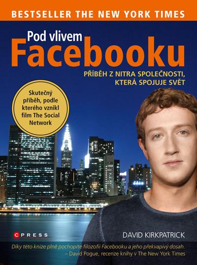 Kniha: Pod vlivem Facebooku - David Kirkpatrick