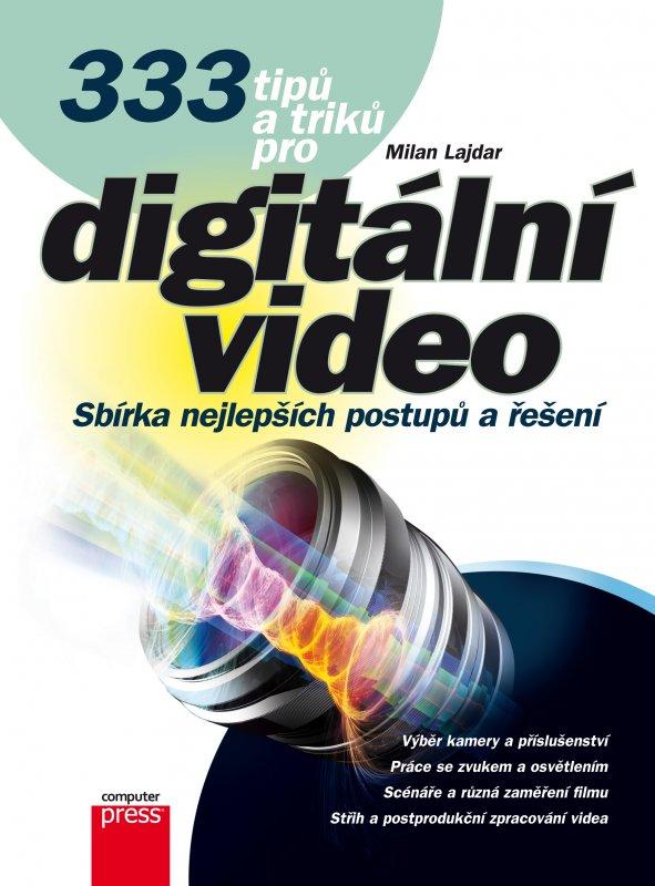 Kniha: 333 tipů a triků pro digitální video - Milan Lajdar