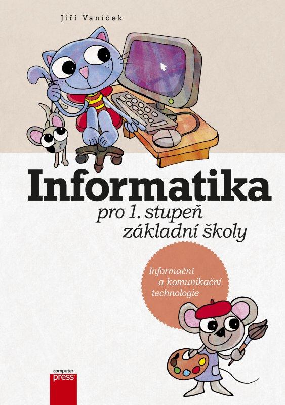 Kniha: Informatika pro 1. stupeň základní školy - Jiří Vaníček