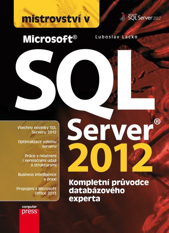 Kniha: Mistrovství v SQL Server 2012 - Luboslav Lacko