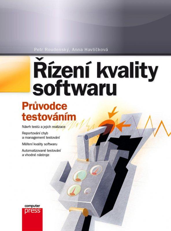 Kniha: Řízení kvality softwaru - Petr Roudenský, Anna Havlíčková