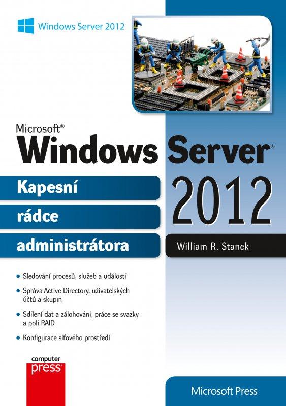 Kniha: Microsoft Windows Server 2012 Kapesní rádce administrátora - William R. Stanek