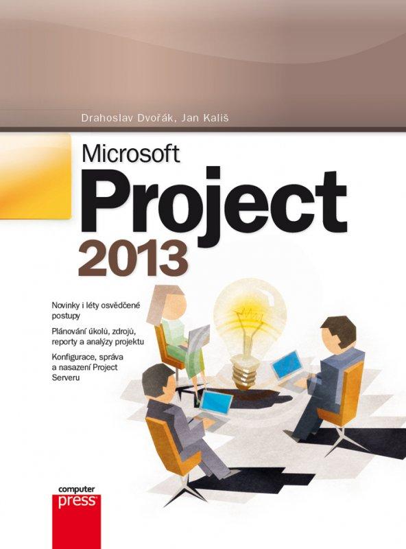 Kniha: Microsoft Project 2013 - Jan Kališ, Drahoslav Dvořák