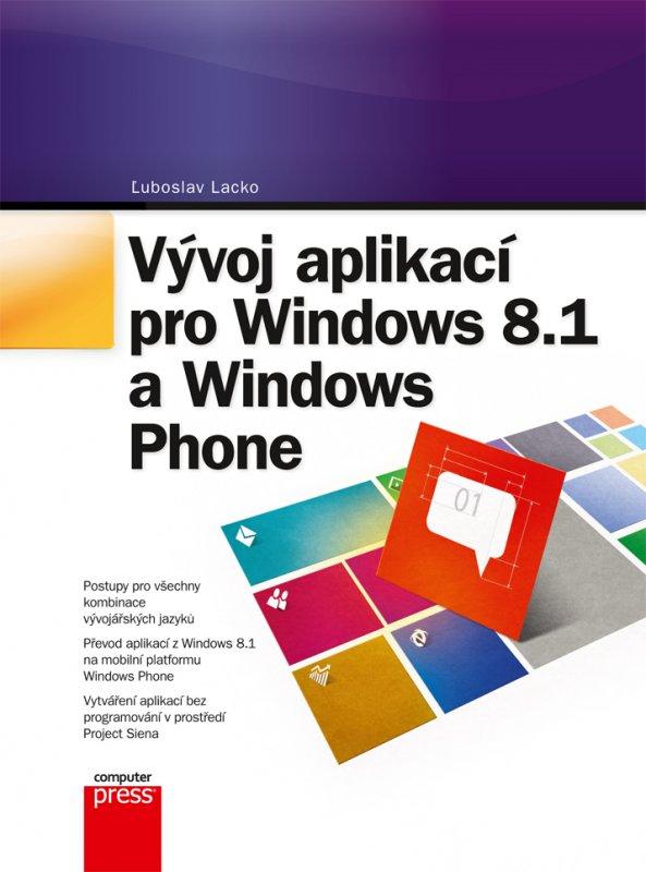 Kniha: Vývoj aplikací pro Windows 8.1 a Windows Phone - Luboslav Lacko
