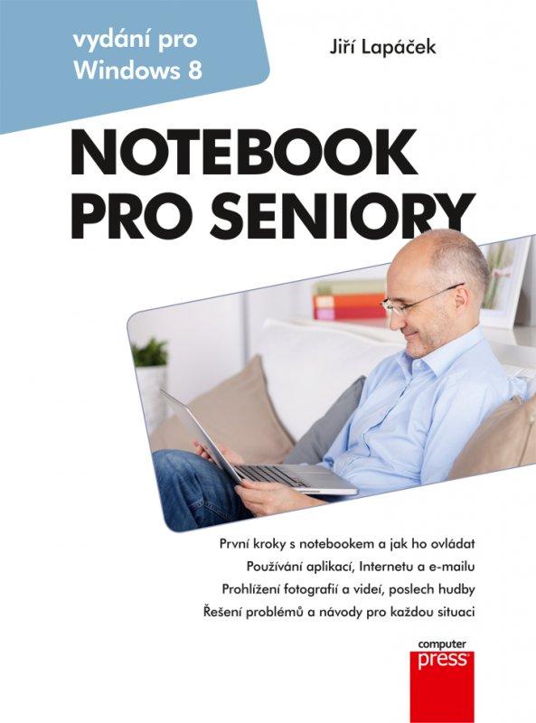 Kniha: Notebook pro seniory: Vydání pro Windows 8 - Jiří Lapáček