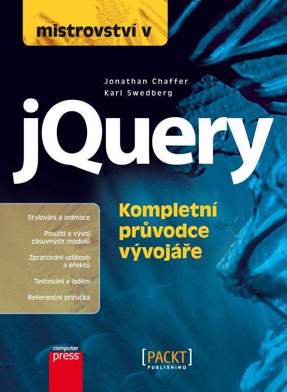 Kniha: Mistrovství v jQuery - Jonathan Chaffer, Karl Swedberg