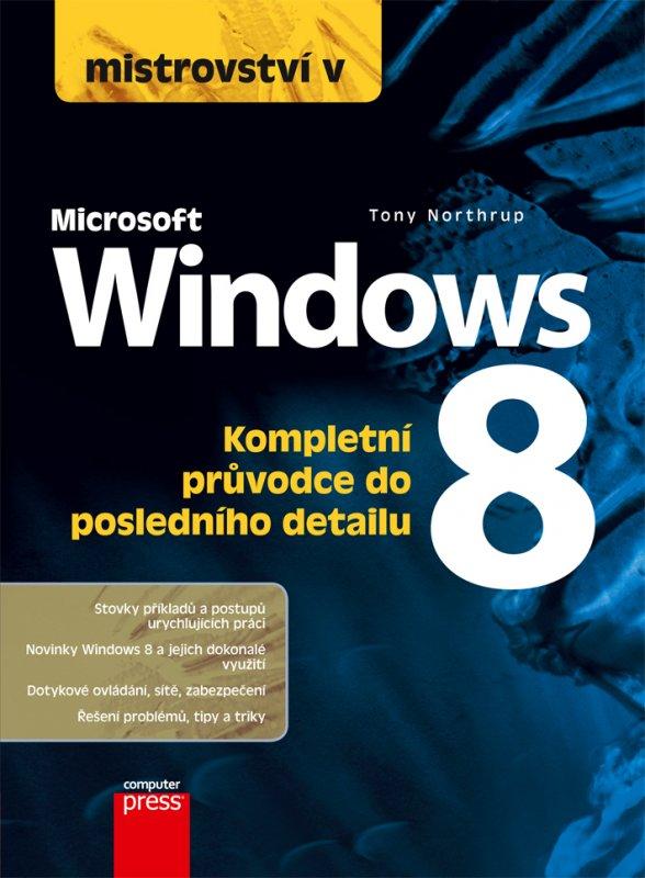Kniha: Mistrovství v Microsoft Windows 8 - Tony Northrup