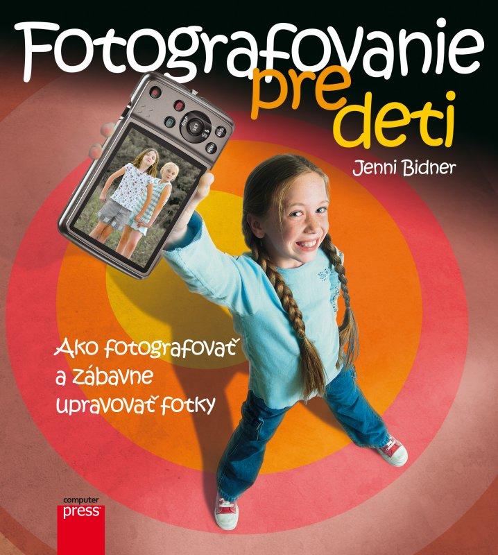 Kniha: Fotografovanie pre deti - Jenni Bidner