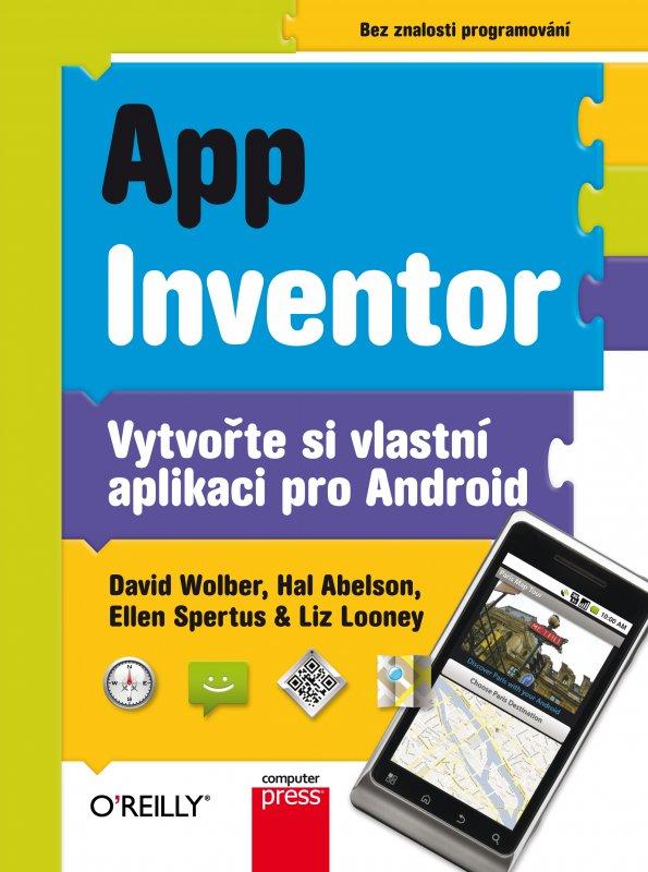 Kniha: App Inventor - Liz Looney, David Wolber, Hal Abelson, Ellen Spertus
