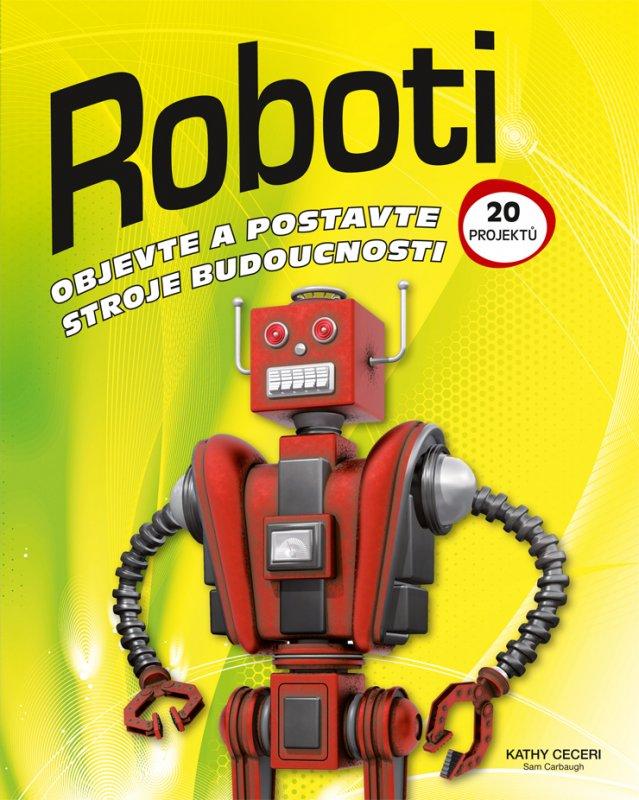 Kniha: Roboti - Kathy Ceceri