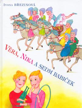 Kniha: Věra, Nika a sedm babiček - Ivona Březinová; Marie Tichá