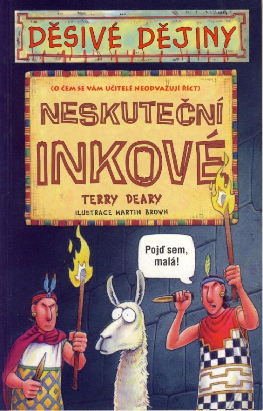 Kniha: Děsivé dějiny - Neskuteční Inkové 3.vyd - Deary Terry