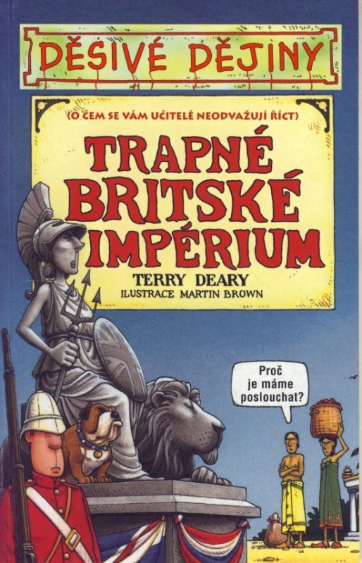 Kniha: Děsivé dějiny - Trapné britské impérium - 2. vyd. - Deary Terry