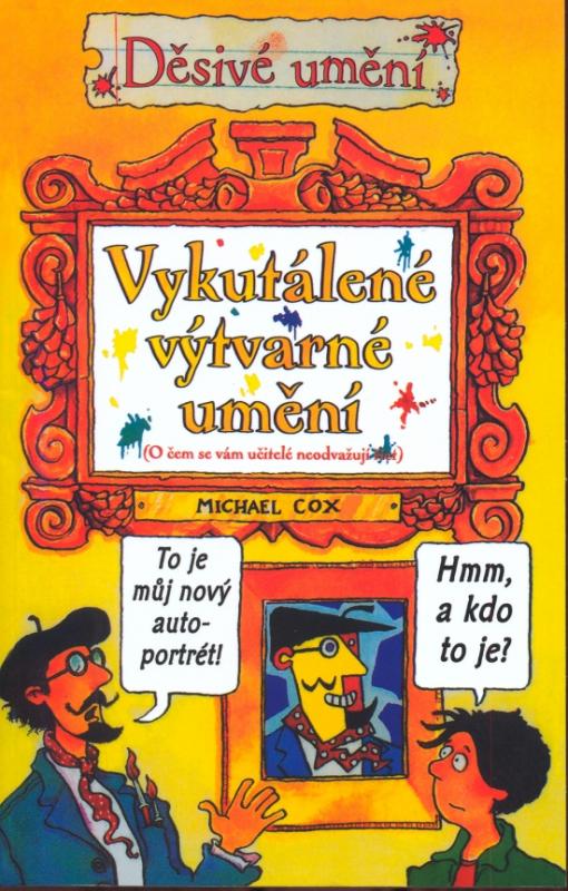 Kniha: Děsivé umění - Vykutálené výtvarné umění 2. vyd. - Cox Michael