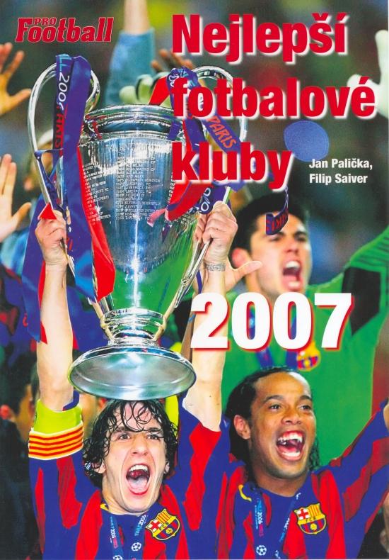 Kniha: Nejlepší fotbalové kluby 2007 - Palička, Filip Saiver Jan