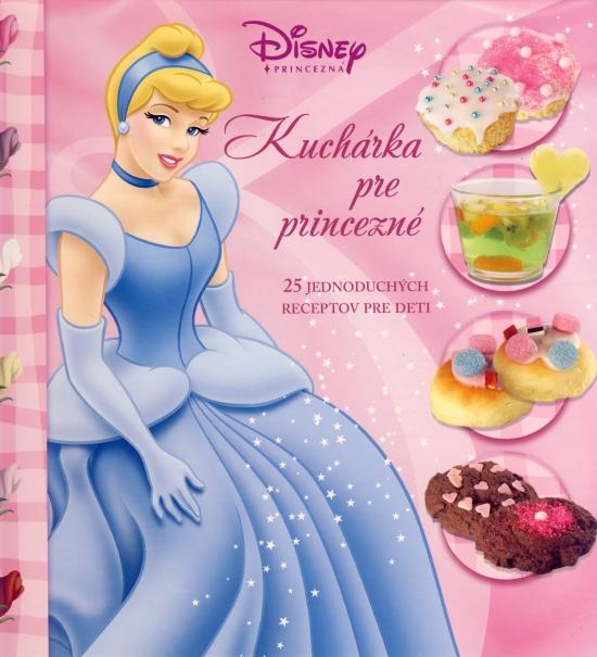 Kniha: Kuchárka pre princezné - 25 jednoduchých receptov pre deti - Disney