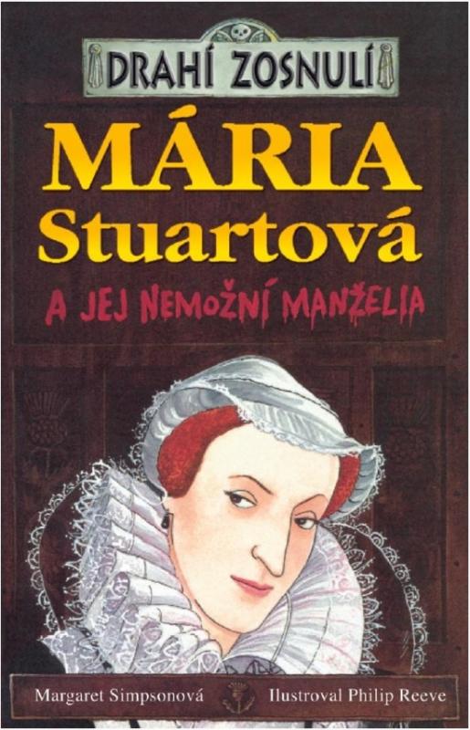 Kniha: Drahí zosnulí - Mária Stuartová a jej nemožní manželia - Simpsonová Margaret