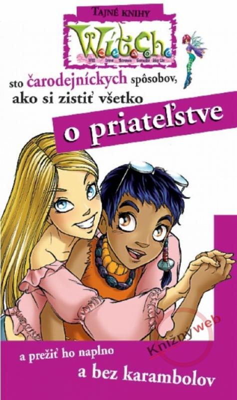 Kniha: W.i.t.c.h. - sto čarodejných spôsobov - o priateľstve-2.vydanie - Disney