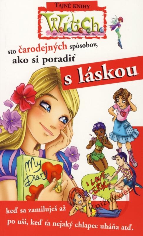 Kniha: W.i.t.c.h. - sto čarodejných spôsobov, ako si poradiť s láskou -2.vydanie - Disney